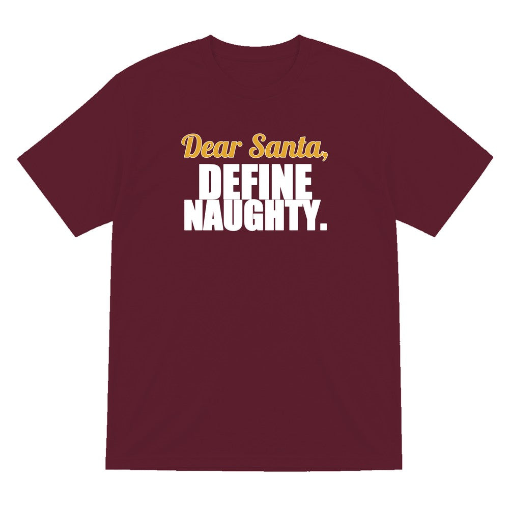Dear Santa Define Naughty Funny Christmas Jumper & T-Shirt T-Shirt in Maroon