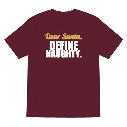 Dear Santa Define Naughty Funny Christmas Jumper & T-Shirt T-Shirt in Maroon