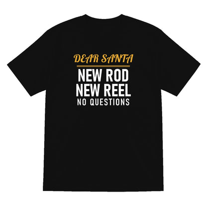 Dear Santa New Rod New Reel No Questions Funny Fishing Christmas Jumper & T-Shirt T-Shirt in Black