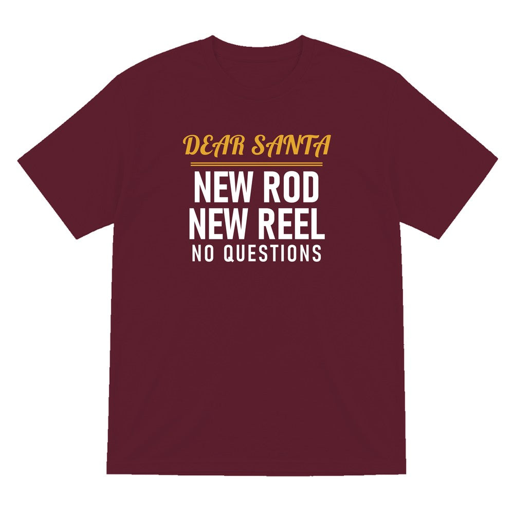 Dear Santa New Rod New Reel No Questions Funny Fishing Christmas Jumper & T-Shirt T-Shirt in Maroon