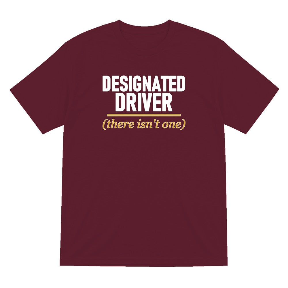 Designated Driver There Isn't One Stag Do T-Shirt & Sweatshirt T-Shirt in Maroon