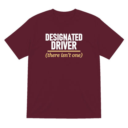 Designated Driver There Isn't One Stag Do T-Shirt & Sweatshirt T-Shirt in Maroon