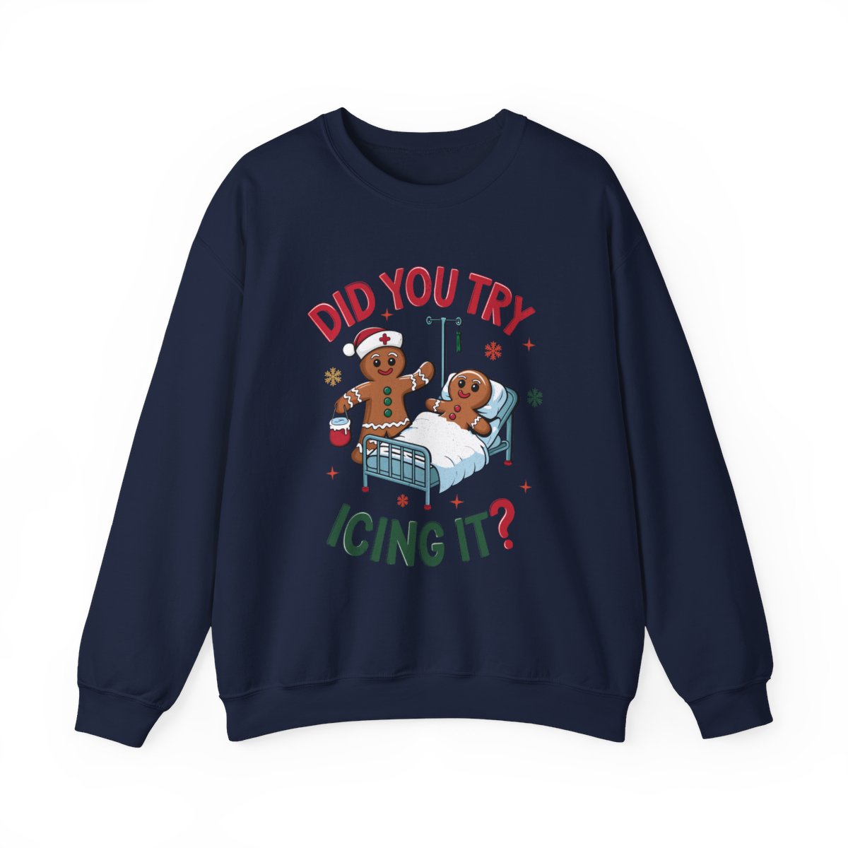 Did You Try Icing It Funny Christmas Sweatshirt - funny sweatshirt by Cheeky Business
