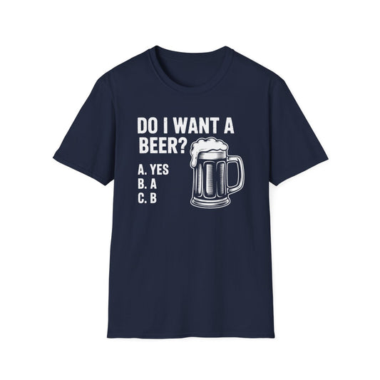 Do I Want a Beer Dad T-Shirt - funny t-shirt by Cheeky Business