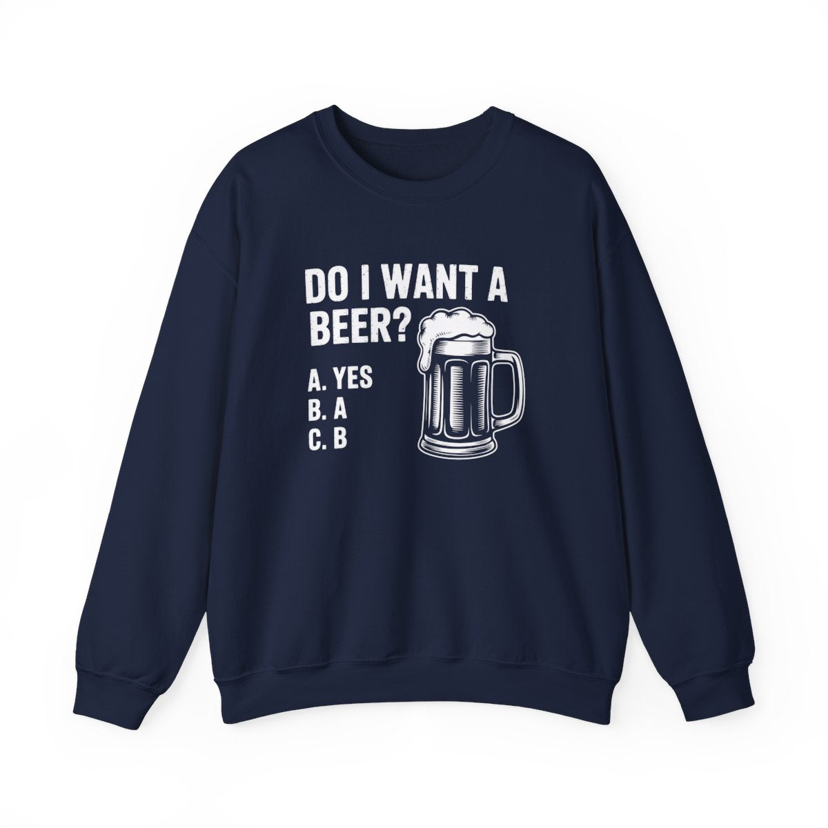 Do I Want a Beer Sweatshirt - funny sweatshirt by Cheeky Business