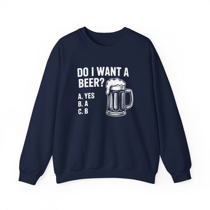 Do I Want a Beer Sweatshirt - funny sweatshirt by Cheeky Business