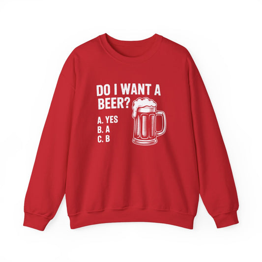 Do I Want a Beer Sweatshirt - funny sweatshirt by Cheeky Business