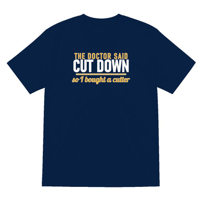 The Doctor Said Cut Down So I Bought A Cutter Funny Cigar T-Shirt & Sweatshirt T-Shirt in Navy