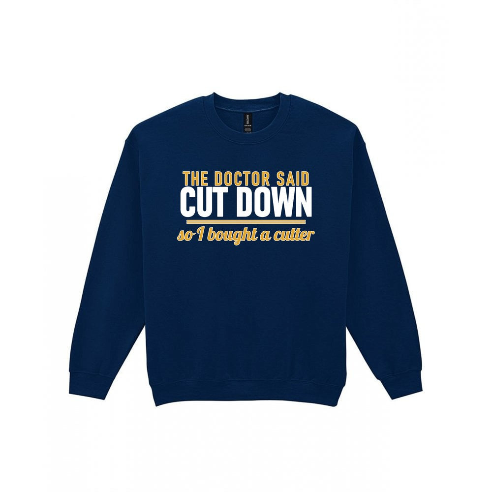The Doctor Said Cut Down So I Bought A Cutter Funny Cigar T-Shirt & Sweatshirt Sweatshirt in Navy