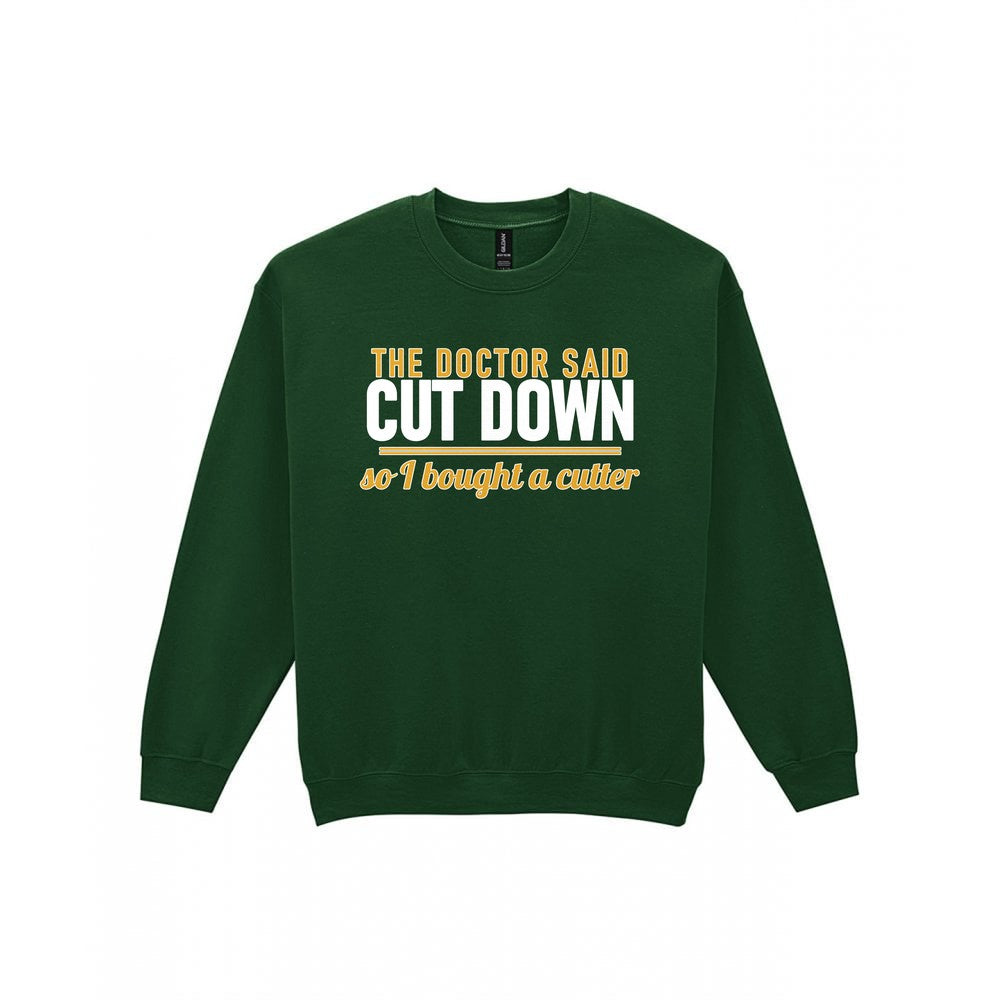 The Doctor Said Cut Down So I Bought A Cutter Funny Cigar T-Shirt & Sweatshirt Sweatshirt in Forest Green
