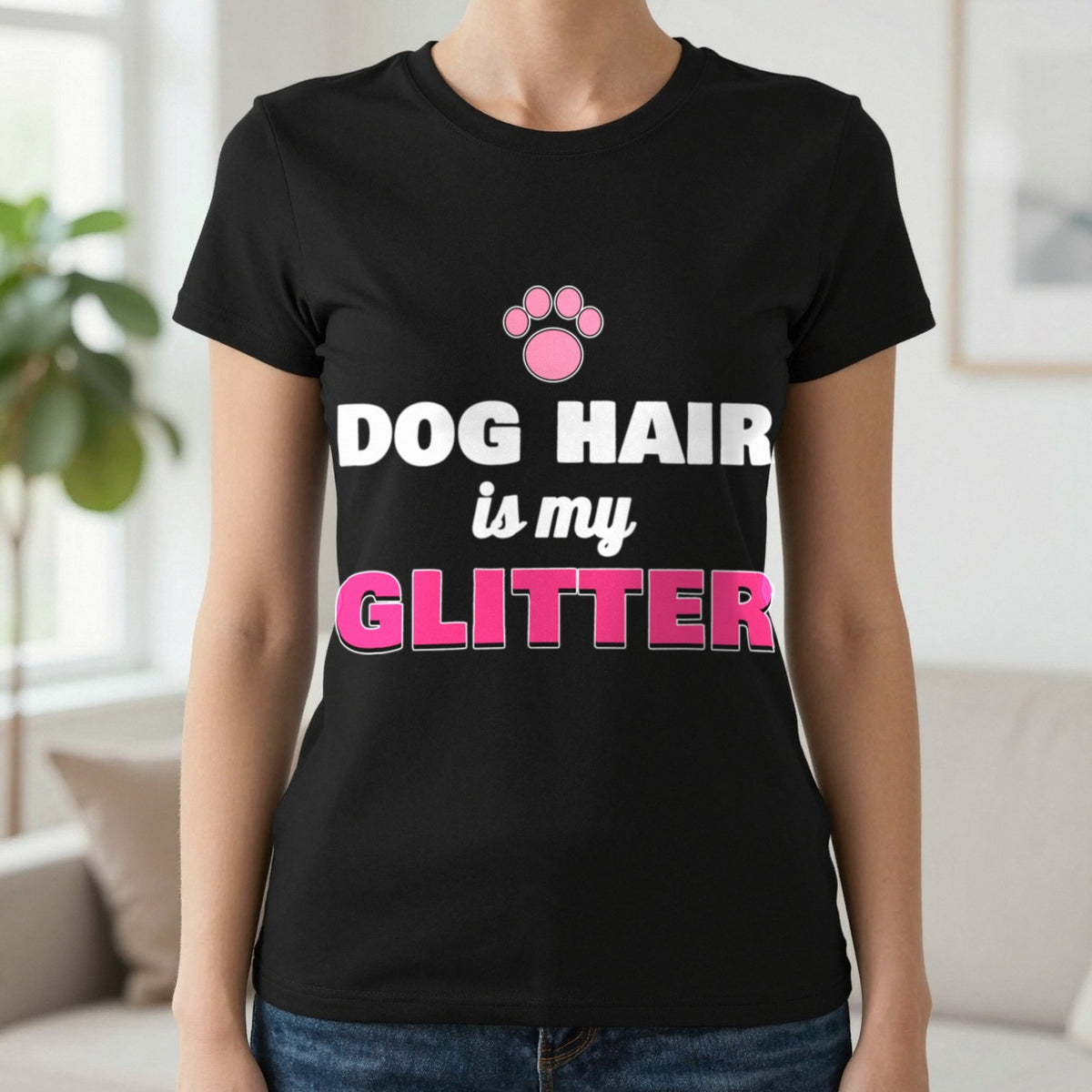 Dog Hair Is My Glitter Funny Dog Mum T-Shirt & Sweatshirt in Black (T-Shirt), worn, our photo