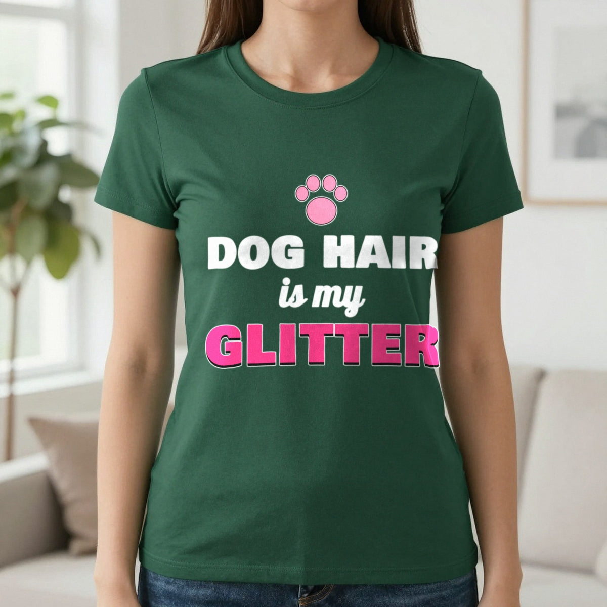 Dog Hair Is My Glitter Funny Dog Mum T-Shirt & Sweatshirt in Forest Green (T-Shirt), worn, our photo