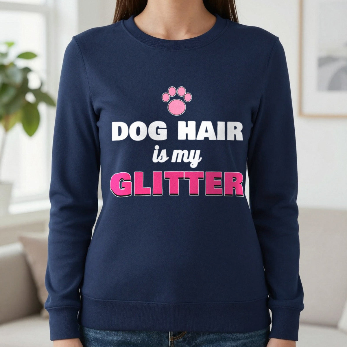 Dog Hair Is My Glitter Funny Dog Mum T-Shirt & Sweatshirt in Navy (Sweatshirt), worn, our photo