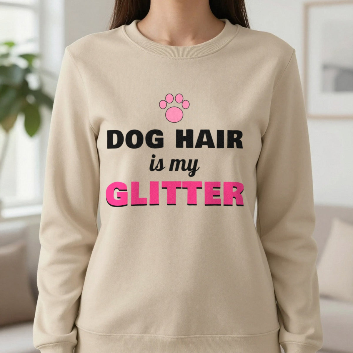 Dog Hair Is My Glitter Funny Dog Mum T-Shirt & Sweatshirt in Sand (Sweatshirt), worn, our photo