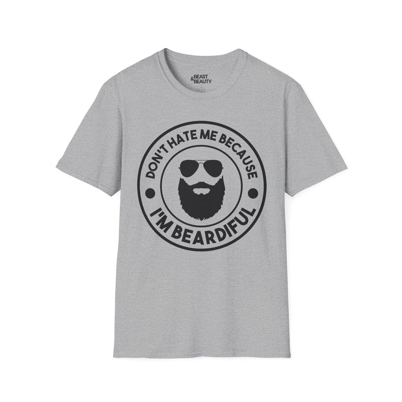 Don't Hate Me Because I'm Beardiful T-Shirt