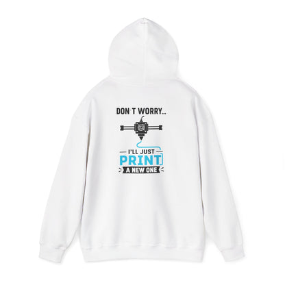 white hoodie with don't worry i'll just print a new one 3d printing design for maker gift