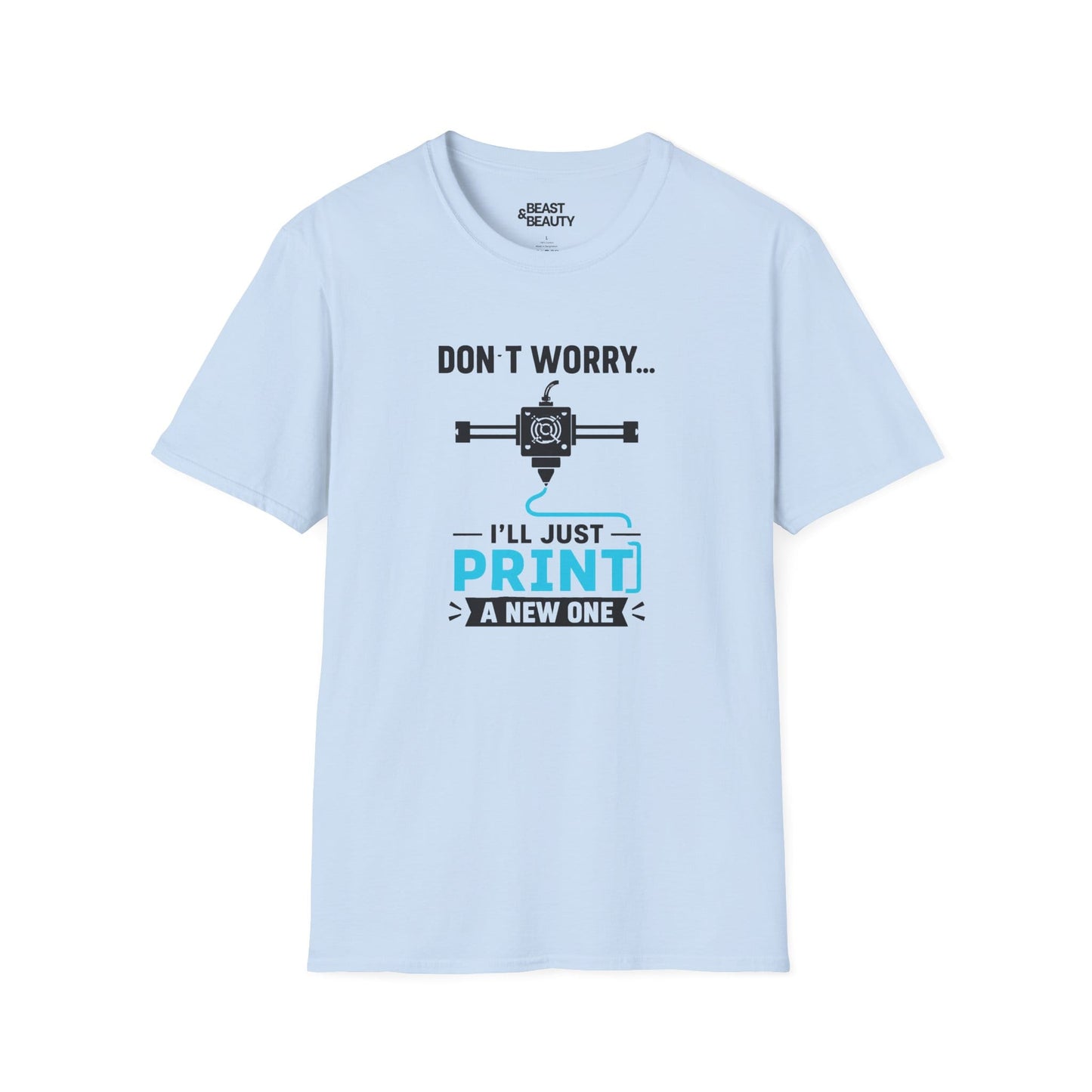 light blue t-shirt with don't worry i'll just print a new one funny printing design