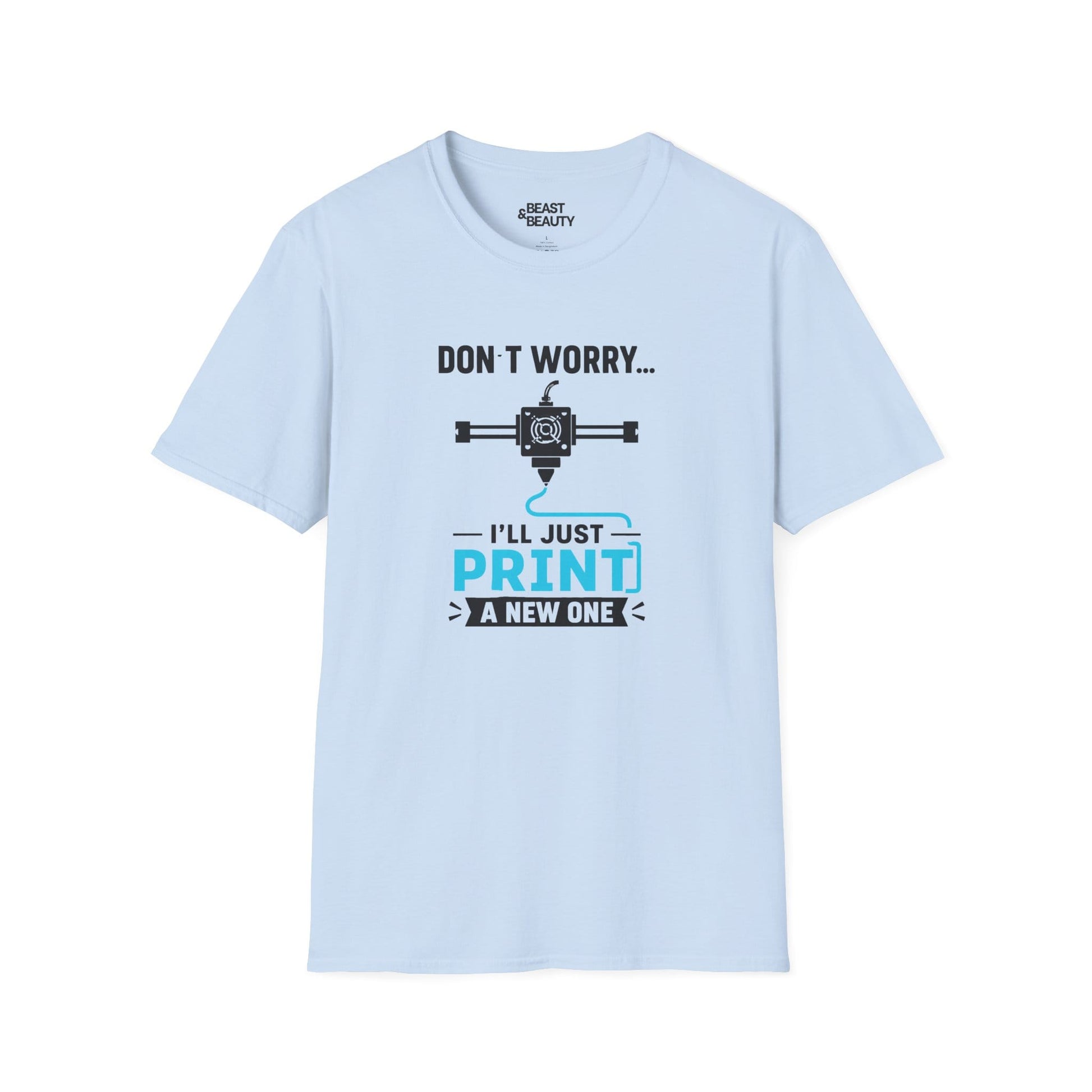 light blue t-shirt with don't worry i'll just print a new one funny printing design