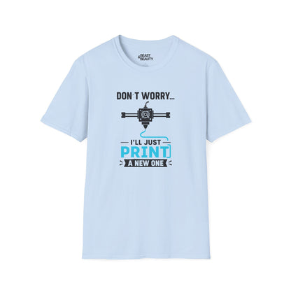 light blue t-shirt with don't worry i'll just print a new one funny printing design
