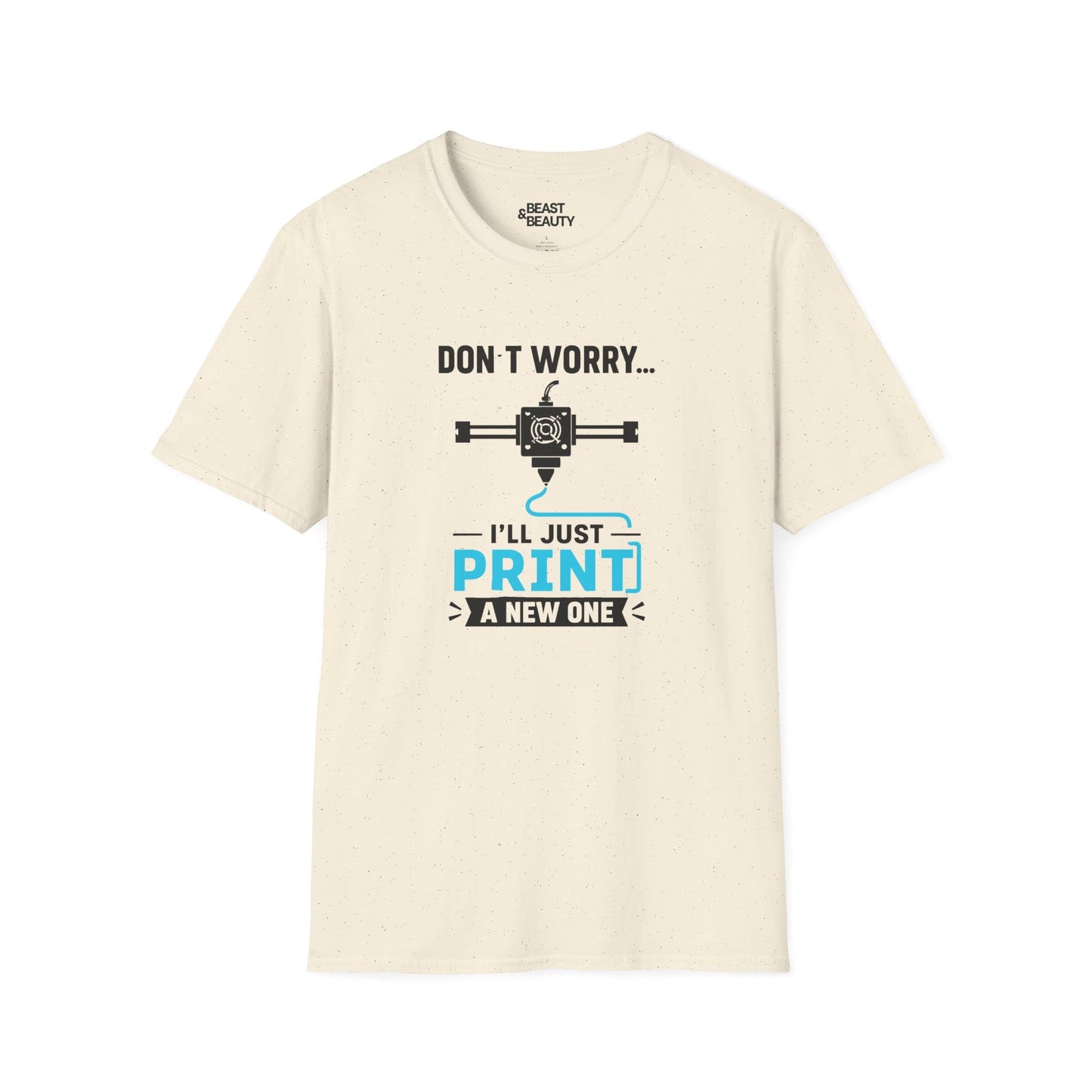 natural t-shirt with don't worry i'll just print a new one maker design for 3d printing dad