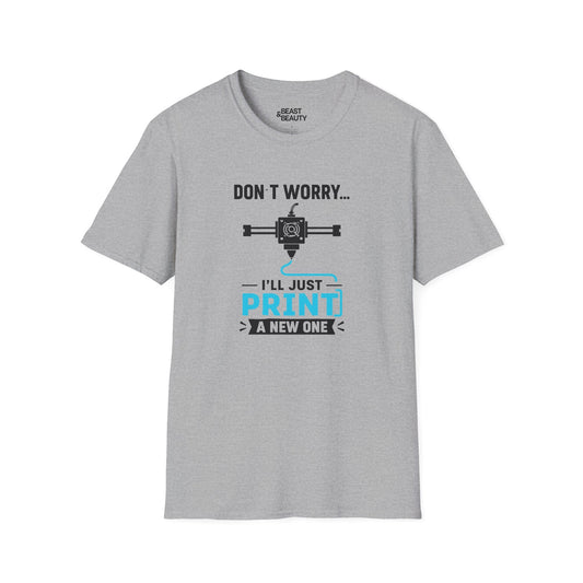 sport grey t-shirt with bold don't worry i'll just print a new one 3d printing slogan