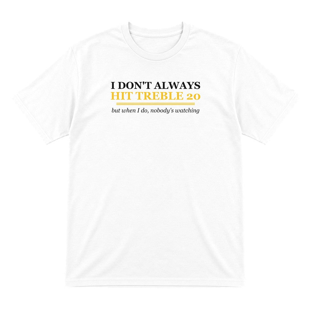 I Do Not Always Hit Treble Twenty Funny Darts T-Shirt & Sweatshirt T-Shirt in White