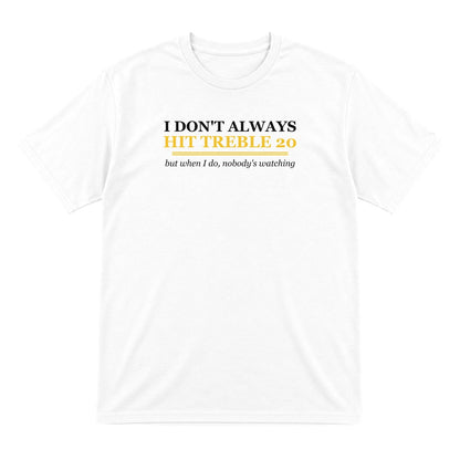 I Do Not Always Hit Treble Twenty Funny Darts T-Shirt & Sweatshirt T-Shirt in White