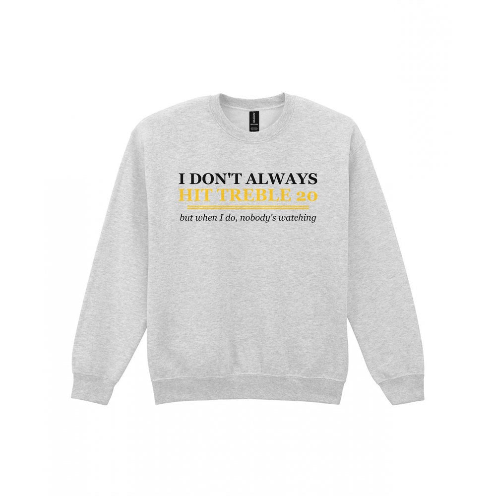 I Do Not Always Hit Treble Twenty Funny Darts T-Shirt & Sweatshirt Sweatshirt in Sport Grey