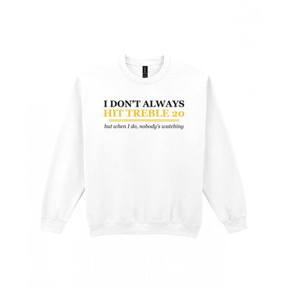 I Do Not Always Hit Treble Twenty Funny Darts T-Shirt & Sweatshirt Sweatshirt in White