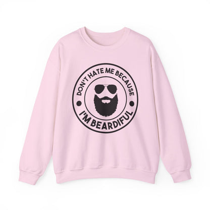Don’t Hate Me Because I’m Beardiful Sweatshirt - funny sweatshirt by Cheeky Business