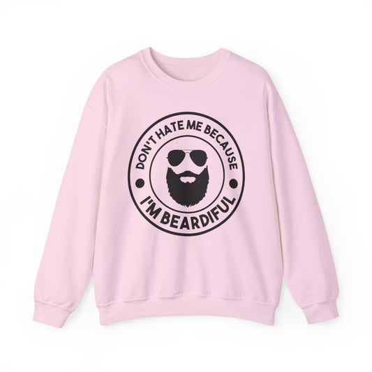 Don’t Hate Me Because I’m Beardiful Sweatshirt - funny sweatshirt by Cheeky Business