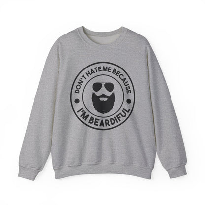 Don’t Hate Me Because I’m Beardiful Sweatshirt - funny sweatshirt by Cheeky Business