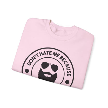 Don’t Hate Me Because I’m Beardiful Sweatshirt - funny sweatshirt by Cheeky Business