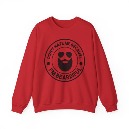 Don’t Hate Me Because I’m Beardiful Sweatshirt - funny sweatshirt by Cheeky Business