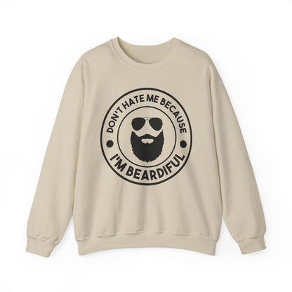 Don’t Hate Me Because I’m Beardiful Sweatshirt - funny sweatshirt by Cheeky Business