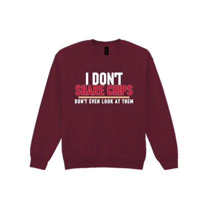 I Don't Share Chips Don't Even Look At Them Funny Food T-Shirt & Sweatshirt Sweatshirt in Maroon