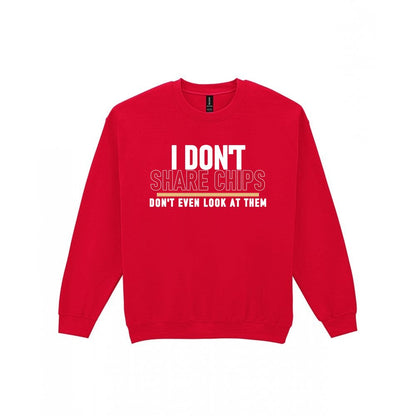 I Don't Share Chips Don't Even Look At Them Funny Food T-Shirt & Sweatshirt Sweatshirt in Red