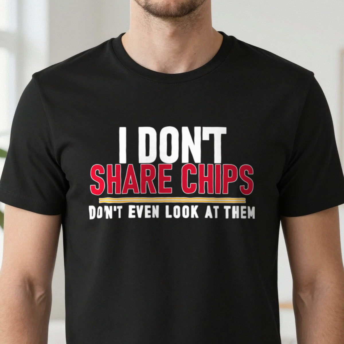I Don't Share Chips Don't Even Look At Them Funny Food T-Shirt & Sweatshirt close-up
