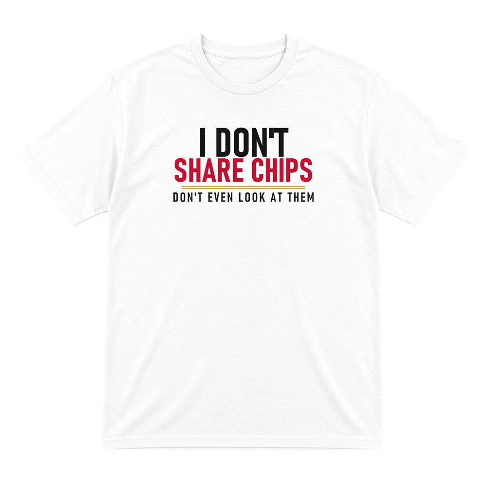 I Don't Share Chips Don't Even Look At Them Funny Food T-Shirt & Sweatshirt T-Shirt in White