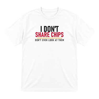 I Don't Share Chips Don't Even Look At Them Funny Food T-Shirt & Sweatshirt T-Shirt in White