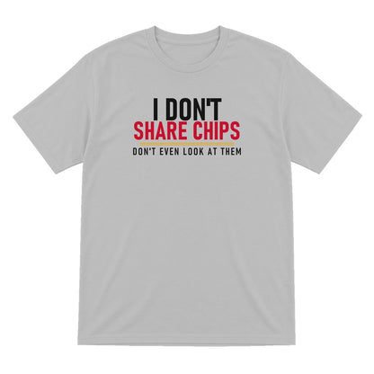 I Don't Share Chips Don't Even Look At Them Funny Food T-Shirt & Sweatshirt T-Shirt in Sport Grey