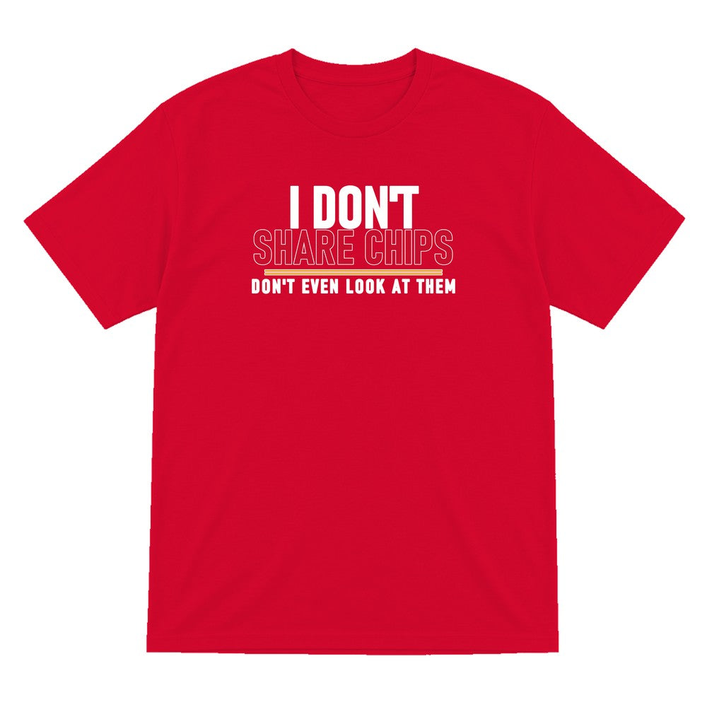 I Don't Share Chips Don't Even Look At Them Funny Food T-Shirt & Sweatshirt T-Shirt in Red