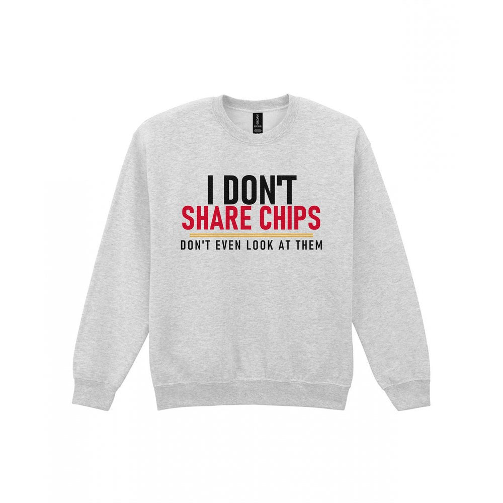 I Don't Share Chips Don't Even Look At Them Funny Food T-Shirt & Sweatshirt Sweatshirt in Sport Grey