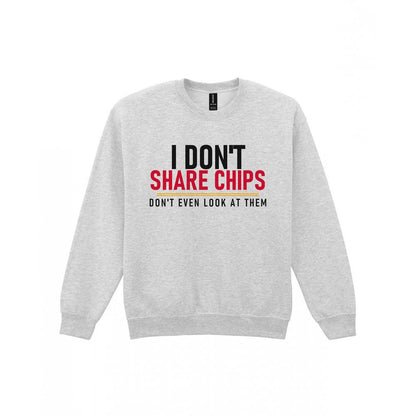 I Don't Share Chips Don't Even Look At Them Funny Food T-Shirt & Sweatshirt Sweatshirt in Sport Grey
