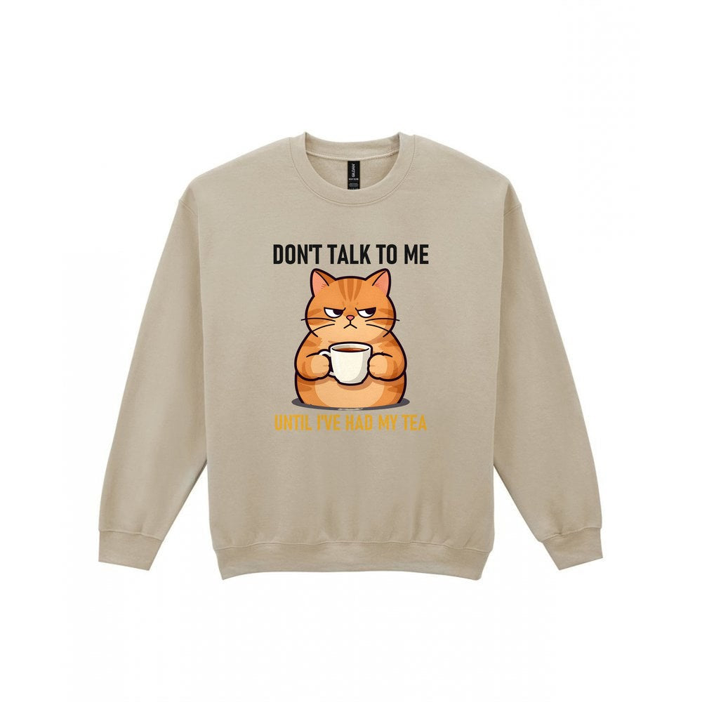 Don't Talk To Me Until I've Had My Tea Funny T-Shirt & Sweatshirt Sweatshirt in Sand