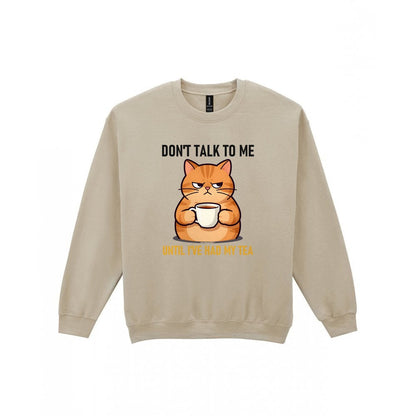 Don't Talk To Me Until I've Had My Tea Funny T-Shirt & Sweatshirt Sweatshirt in Sand