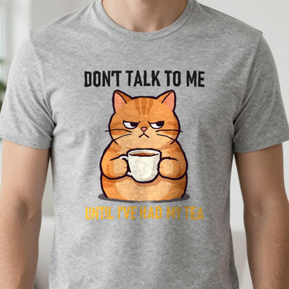 Don't Talk To Me Until I've Had My Tea Funny T-Shirt & Sweatshirt in another colour