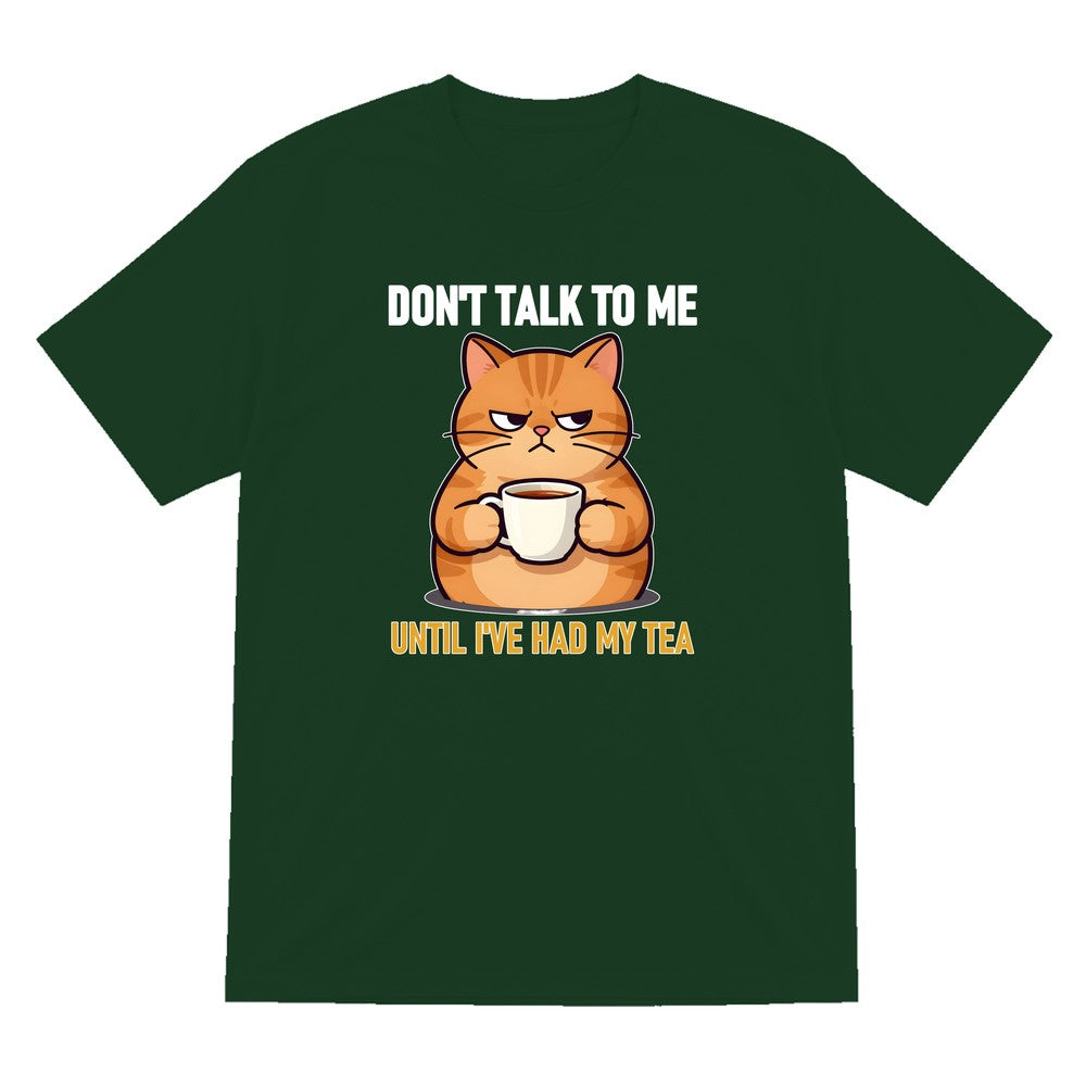 Don't Talk To Me Until I've Had My Tea Funny T-Shirt & Sweatshirt T-Shirt in Forest Green