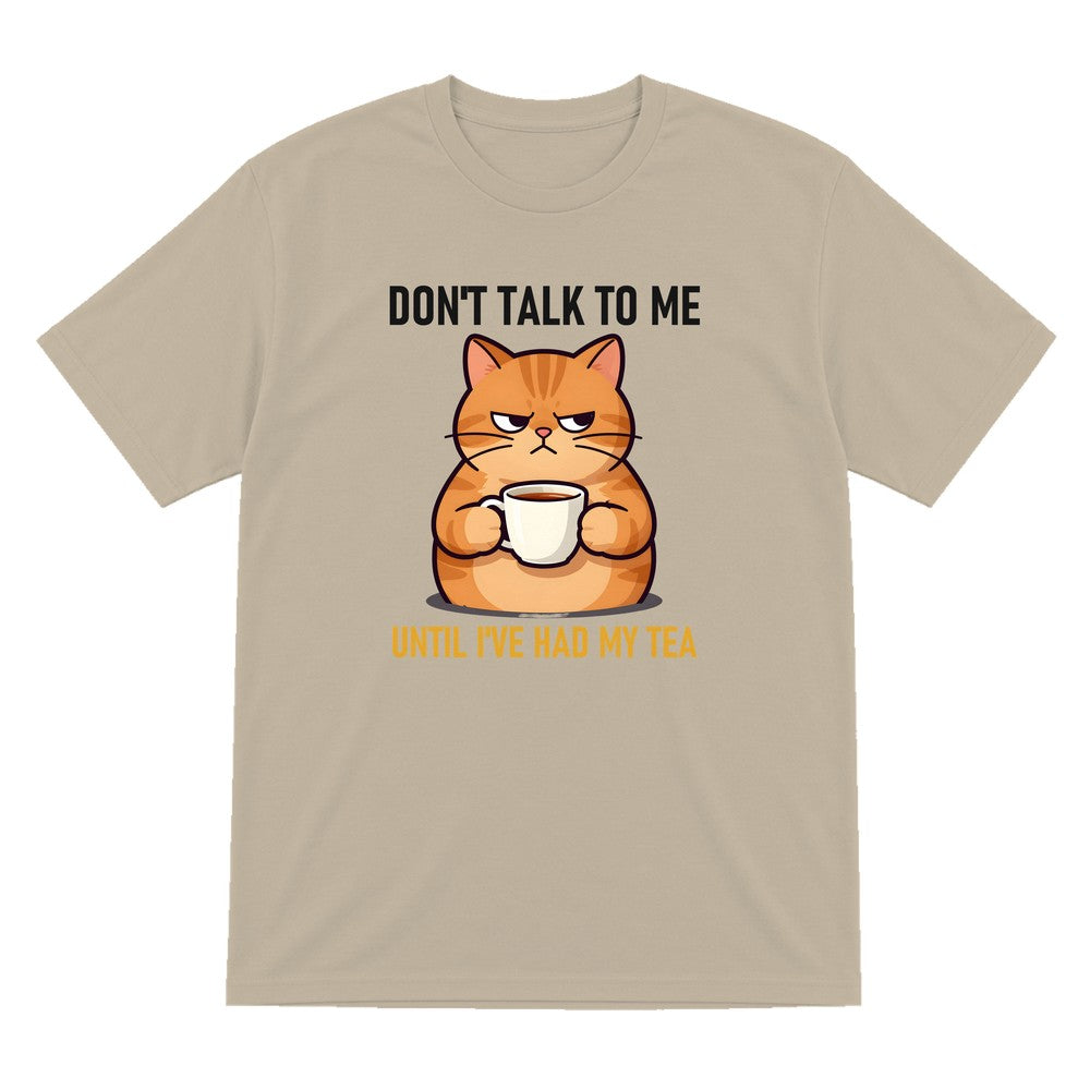 Don't Talk To Me Until I've Had My Tea Funny T-Shirt & Sweatshirt T-Shirt in Sand