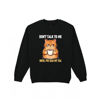 Don't Talk To Me Until I've Had My Tea Funny T-Shirt & Sweatshirt Sweatshirt in Black